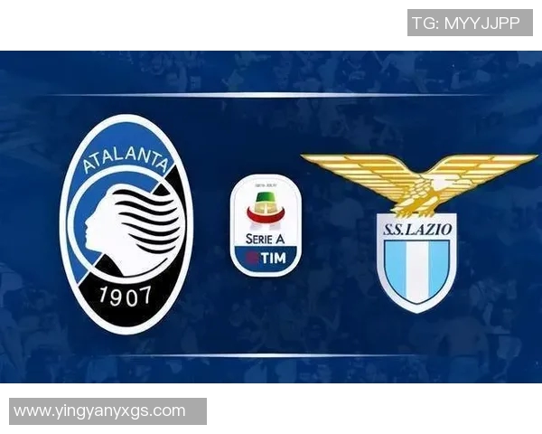 拉齐奥与亚特兰大对决前瞻分析及双方战术解析